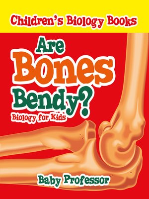 cover image of Are Bones Bendy? Biology for Kids--Children's Biology Books